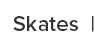 SKATES